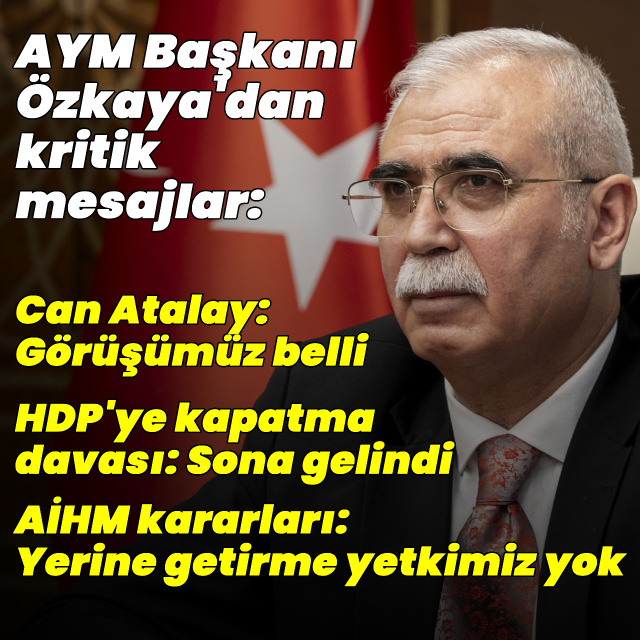 AYM Başkanı Özkaya'dan kritik mesajlar