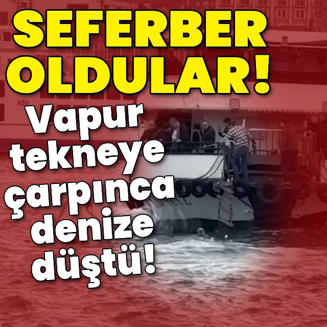 Vapur tekneye çarpınca denize düştü!