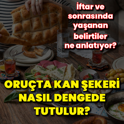 Oruçta kan şekeri nasıl dengede tutulur?