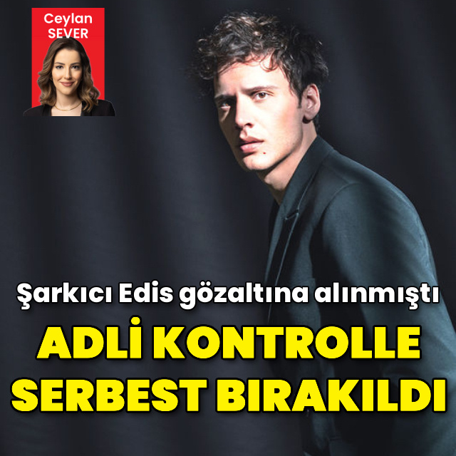 Şarkıcı Edis adli kontrolle serbest