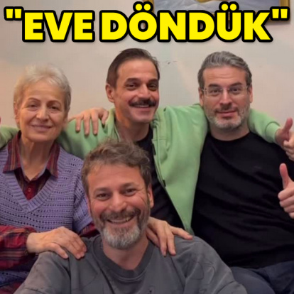 "Eve döndük"