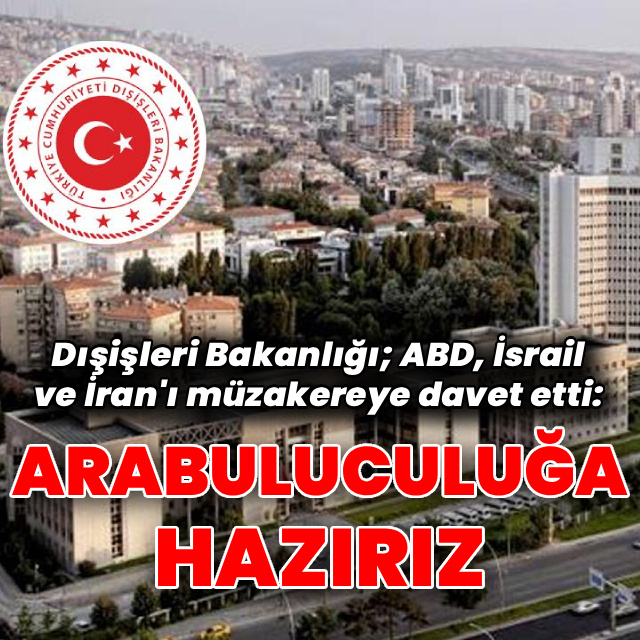 Dışişleri: Türkiye arabuluculuğa hazır
