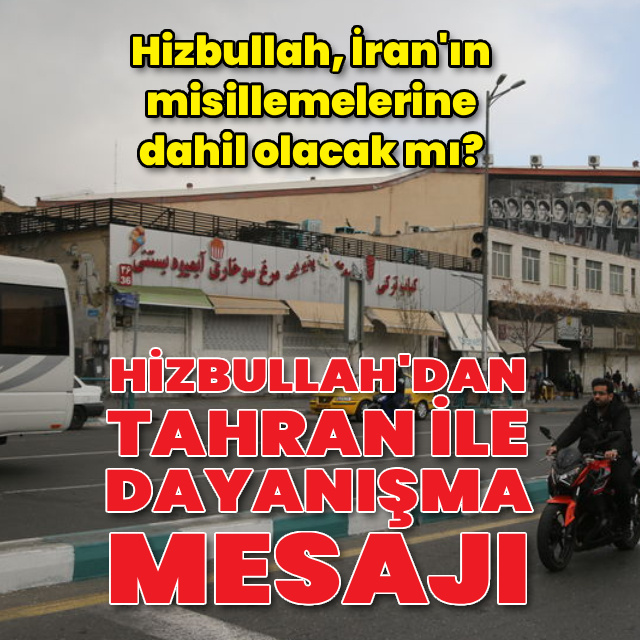Hizbullah'dan Tahran ile dayanışma mesajı
