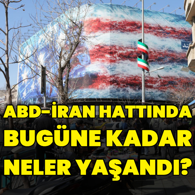 ABD-İran hattında bugüne kadar neler yaşandı?