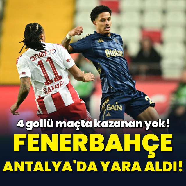 Fenerbahçe, Antalya'da yara aldı!