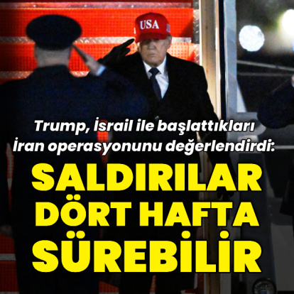 Trump: İran'a saldırılar 4 hafta sürebilir