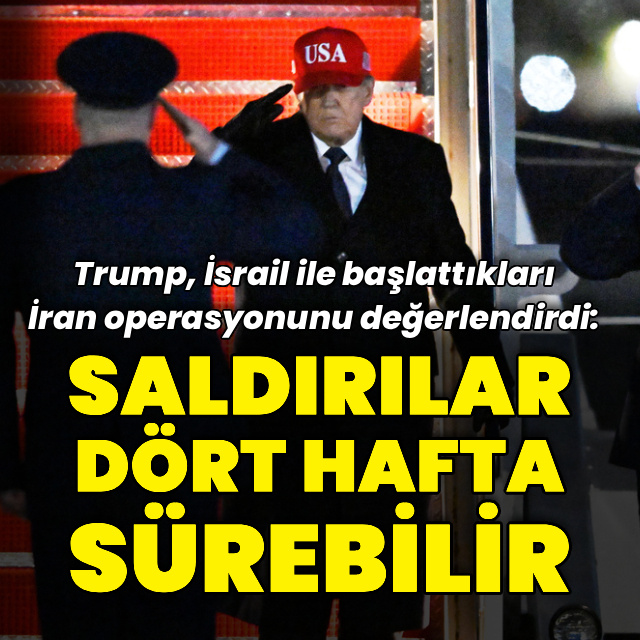 Trump: İran'a saldırılar 4 hafta sürebilir
