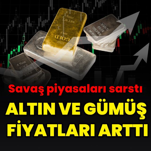 Altın ve gümüş fiyatları arttı