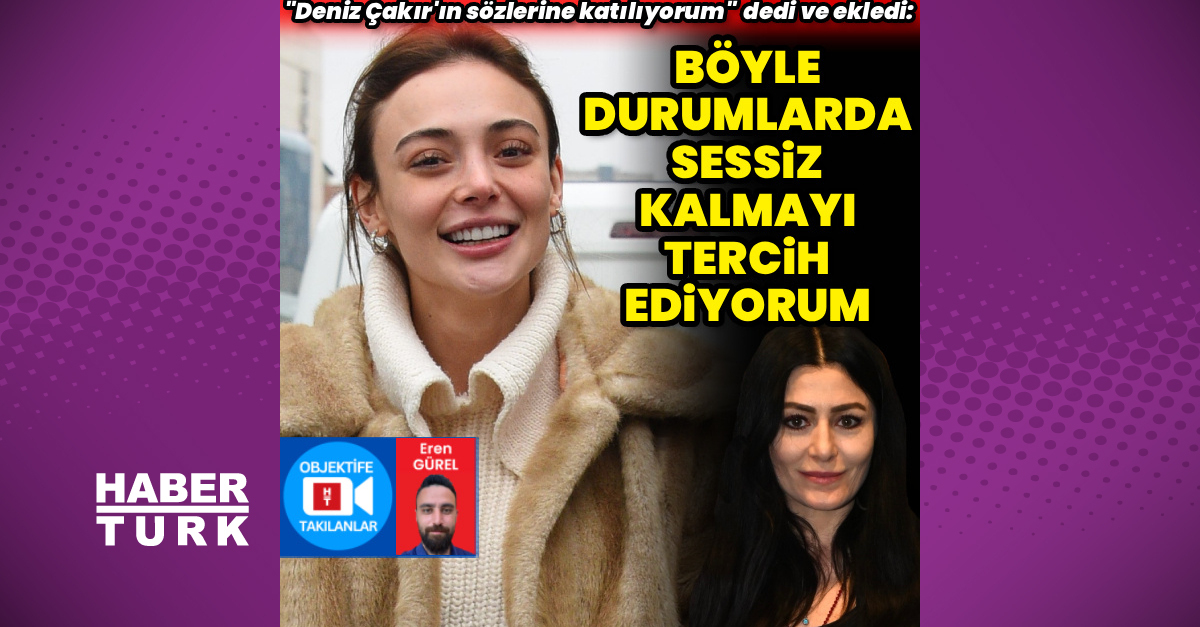 Rabia Soytürk: Deniz Çakır'ın Sözlerine Katılıyorum