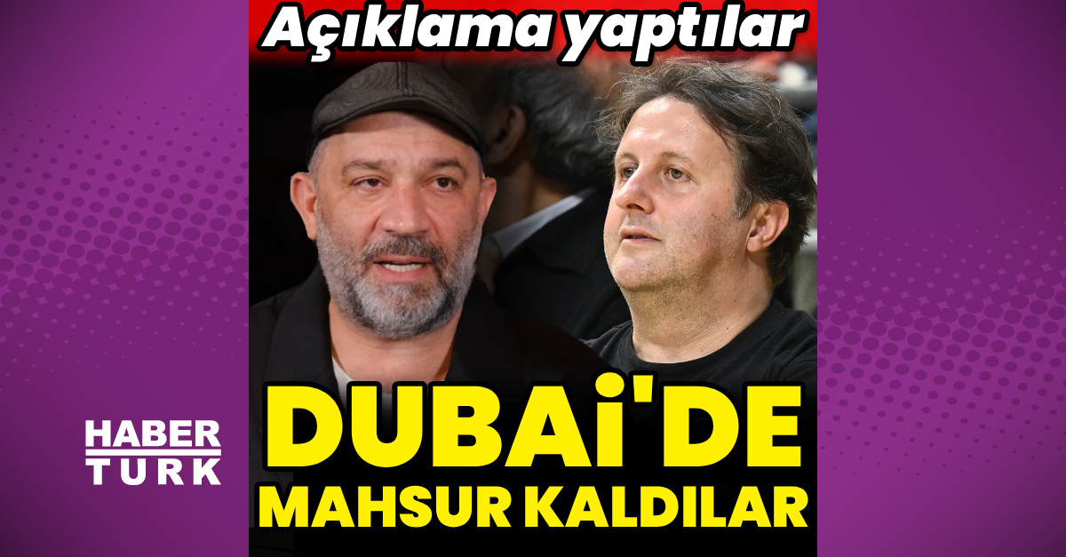 İlker Ayrık ve Şevket Çoruh Dubai'de Mahsur Kalınca