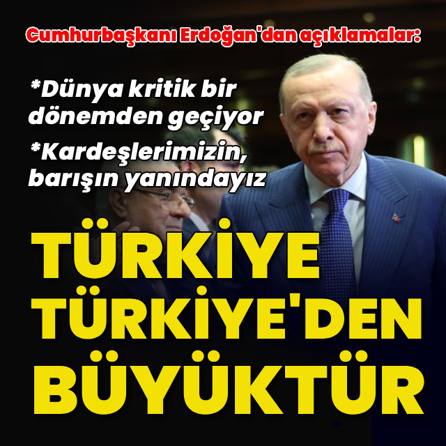 Cumhurbaşkanı Erdoğan: Türkiye'nin tavrı bellidir
