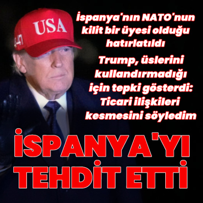 Trump İspanya'yı tehdit etti, İspanya'dan yanıt geldi!