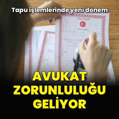 Tapu işlemlerinde avukat zorunluluğu geliyor