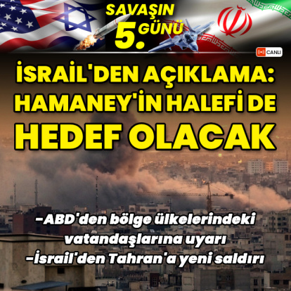 ABD-İsrail İran Savaşı'nda 5. gün!