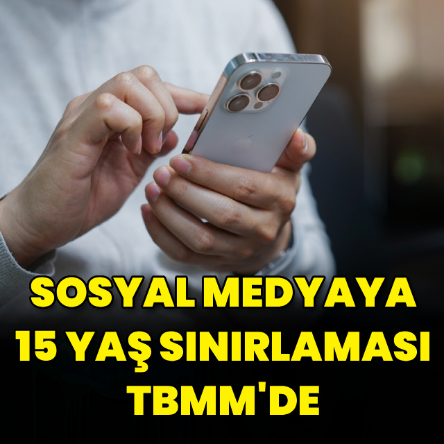 Sosyal medyaya 15 yaş düzenlemesi TBMM'de