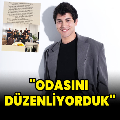 "Odasını düzenliyorduk"