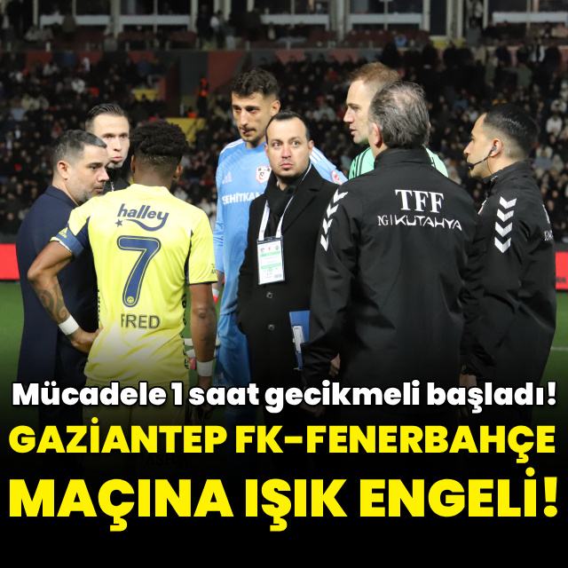 Gaziantep FK-Fenerbahçe maçına ışık engeli!