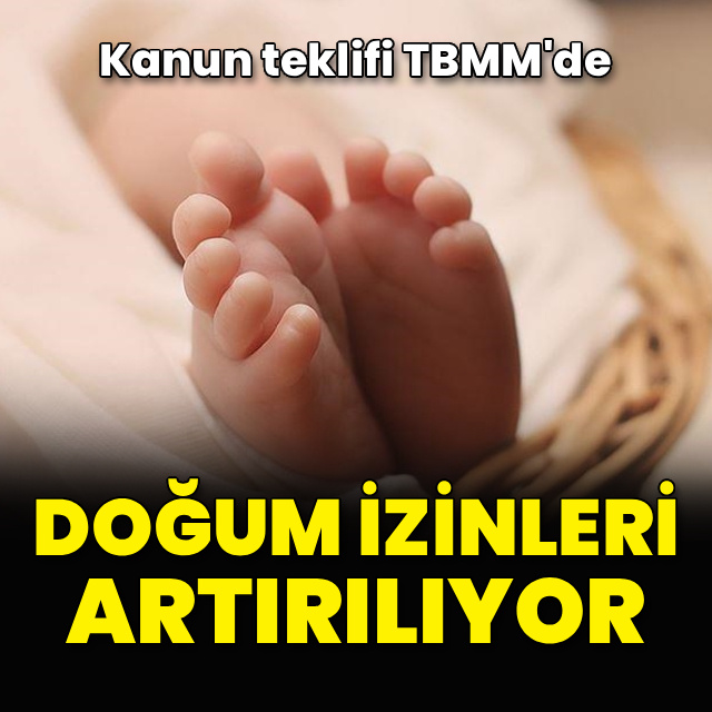 Doğum izinleri artırılıyor