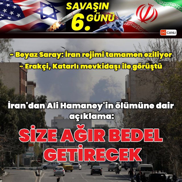 ABD-İsrail İran Savaşı'nda 6. gün!