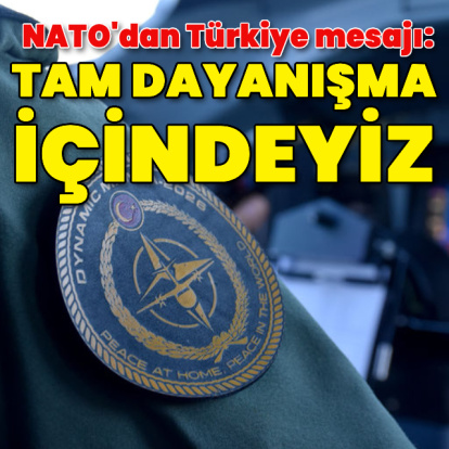 NATO'dan Türkiye mesajı: Tam dayanışma içindeyiz