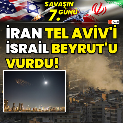 ABD-İsrail İran Savaşı'nda 7. gün!