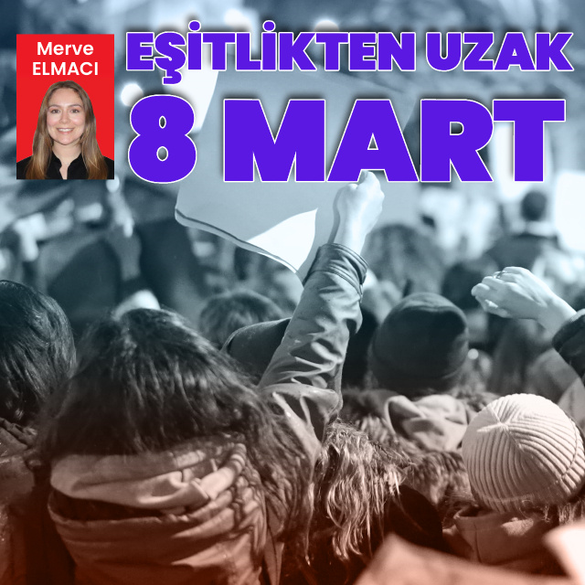 Eşitlikten uzak 8 Mart