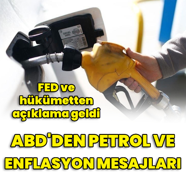 ABD'den petrol ve enflasyon mesajları