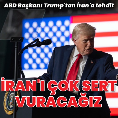 Trump: İran bugün çok sert vurulacak