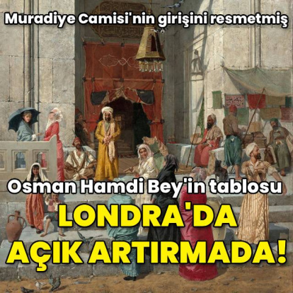 Osman Hamdi Bey'in tablosu ilk kez açık artırmada!