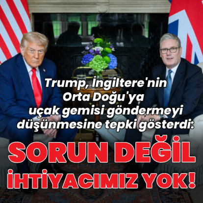 Trump'tan Starmer'a: Artık uçak gemilerinize ihtiyacımız yok