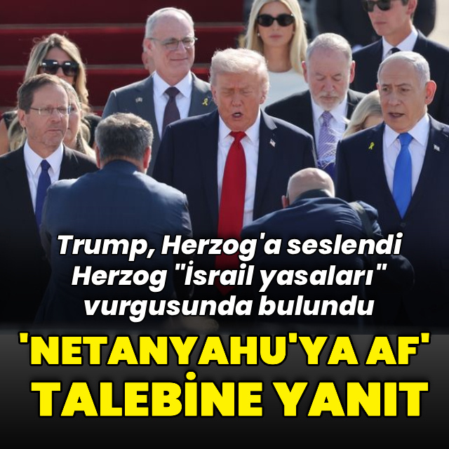 Trump'ın "Netanyahu'ya af" talebine yanıt verdi