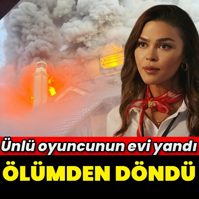 Ünlü oyuncunun evi yandı