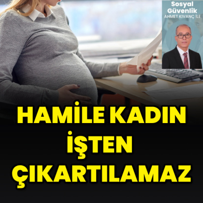 Hamile kadın işten çıkartılamaz