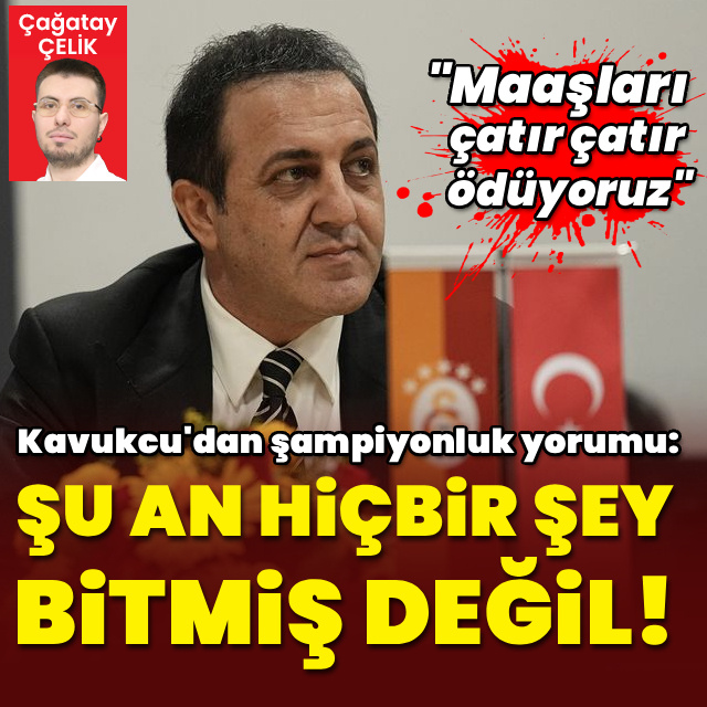 "Şu an hiçbir şey bitmiş değil"