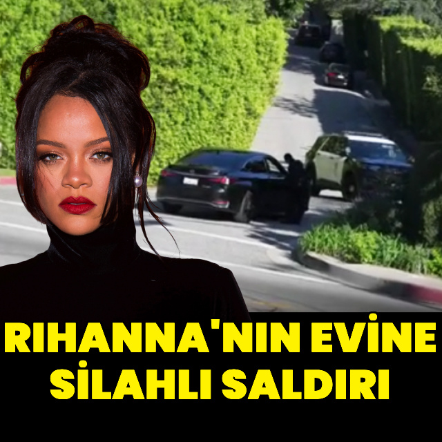 Rihanna'nın evine silahlı saldırı