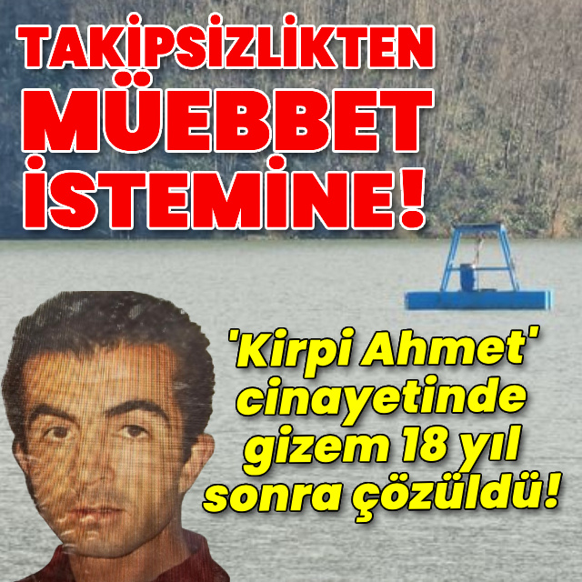 ‘Kirpi Ahmet’ cinayetinde sır çözüldü!