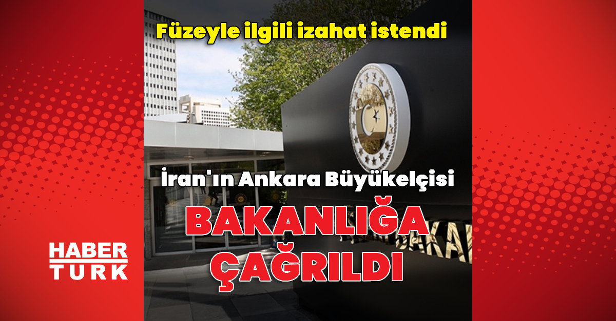İran'ın Ankara Büyükelçisi Bakanlığa Çağrıldı
