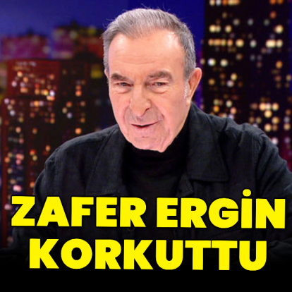 Zafer Ergin korkuttu