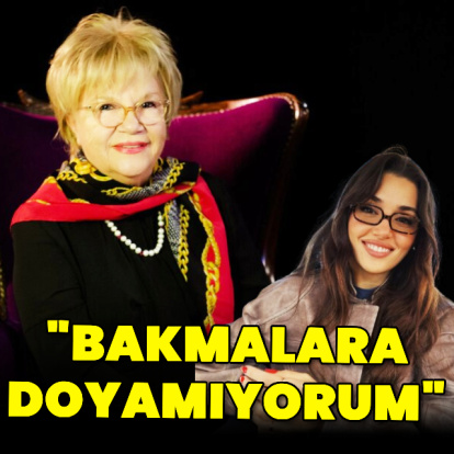 "Bakmaya doyamıyorum"