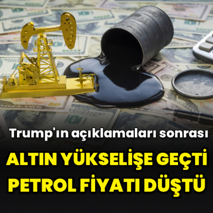 Altın, Trump'ın açıklamalarıyla yükselişe geçti, petrol fiyatı düştü