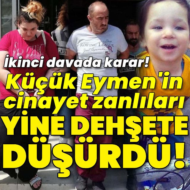 Eymen'in cinayet zanlılarına yeni ceza!