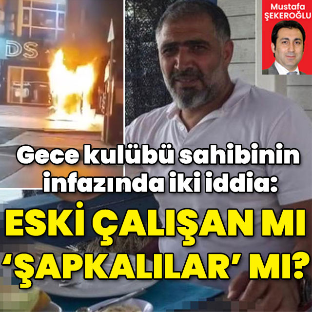 Gece kulübü sahibinin infazında iki iddia ortaya çıktı!