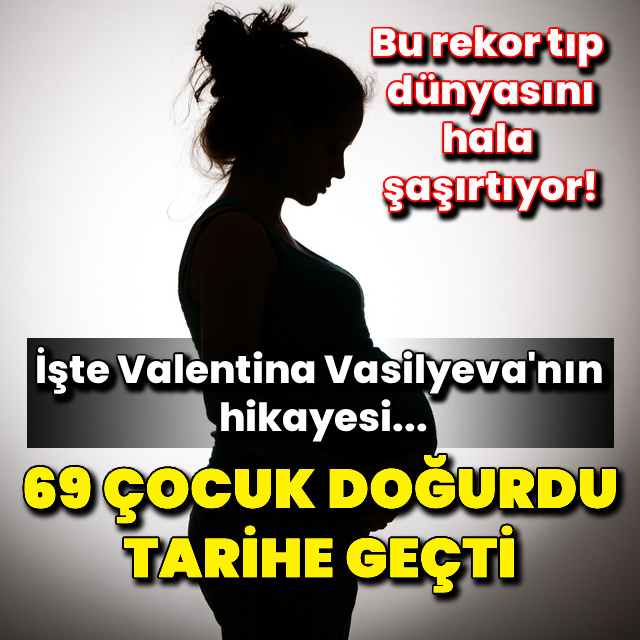 69 çocuk doğurdu tarihe geçti!