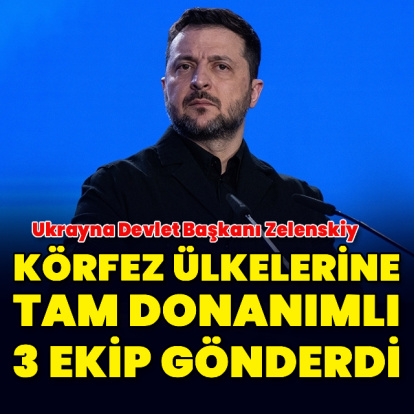 Zelenskiy, Körfez ülkelerine tam donanımlı 3 ekip gönderdi