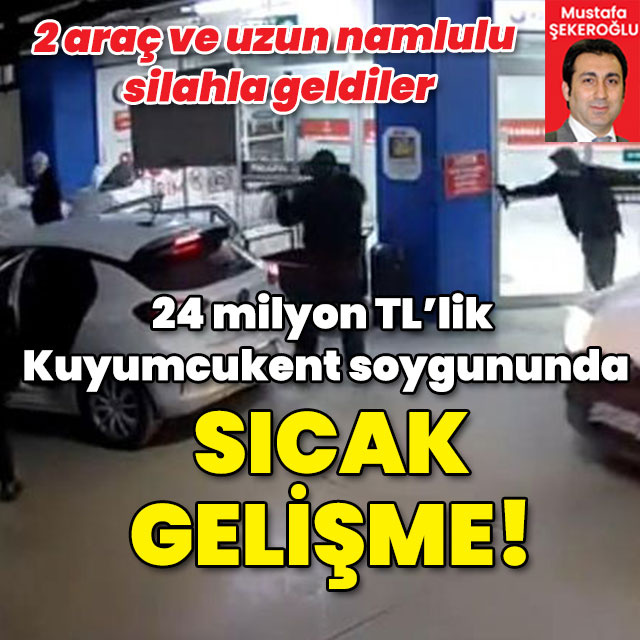 24 milyon TL'lik Kuyumcukent soygununda sıcak gelişme!