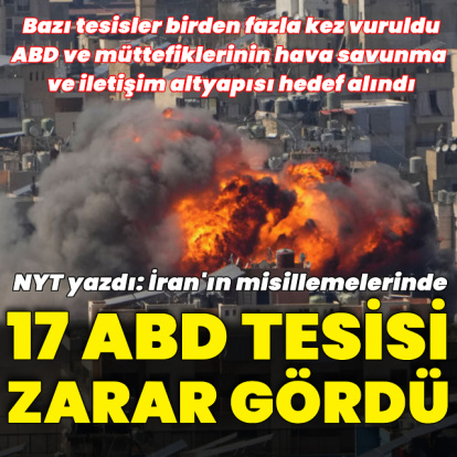 NYT: İran'ın misillemelerinde 17 ABD tesisi zarar gördü