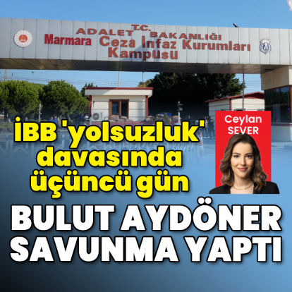 İBB ‘yolsuzluk’ davasında üçüncü gün!