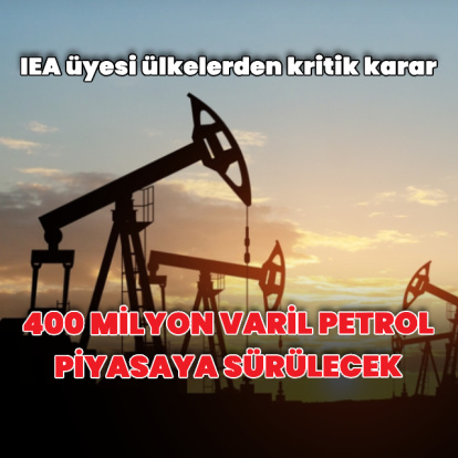 IEA: 400 milyon varil petrol piyasaya sürülecek
