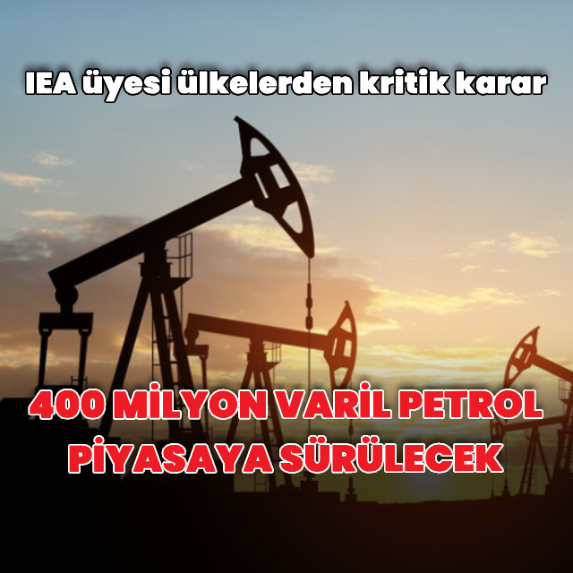 IEA: 400 milyon varil petrol piyasaya sürülecek