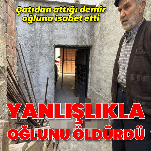Babanın attığı demir oğlu öldürdü